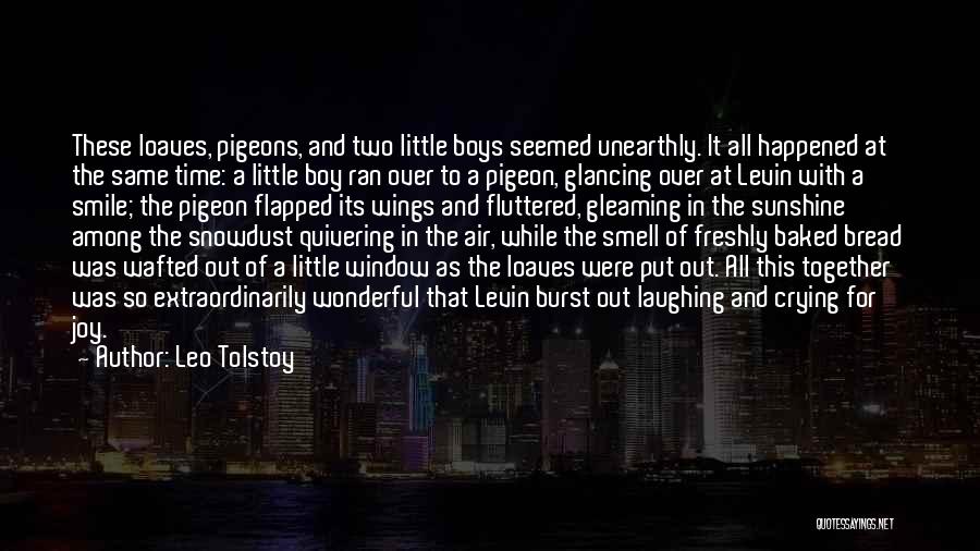 Leo Tolstoy Quotes: These Loaves, Pigeons, And Two Little Boys Seemed Unearthly. It All Happened At The Same Time: A Little Boy Ran