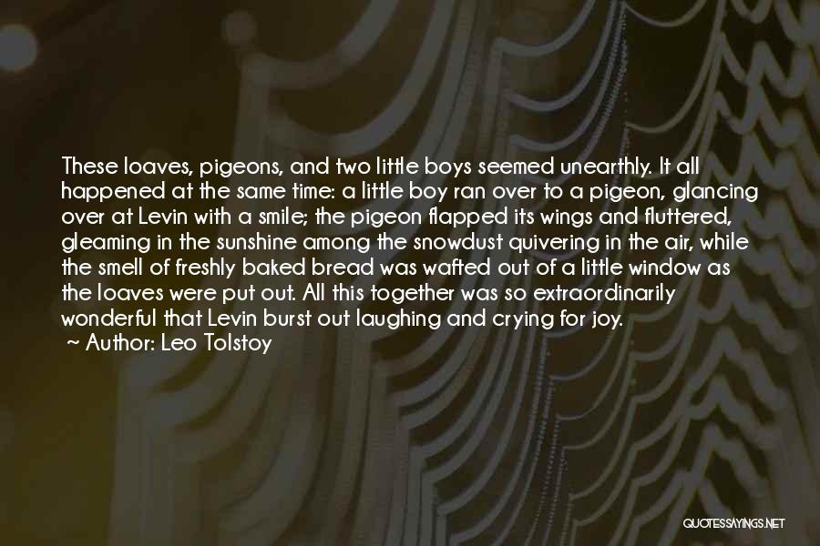 Leo Tolstoy Quotes: These Loaves, Pigeons, And Two Little Boys Seemed Unearthly. It All Happened At The Same Time: A Little Boy Ran