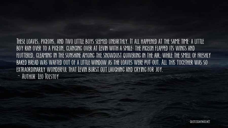 Leo Tolstoy Quotes: These Loaves, Pigeons, And Two Little Boys Seemed Unearthly. It All Happened At The Same Time: A Little Boy Ran