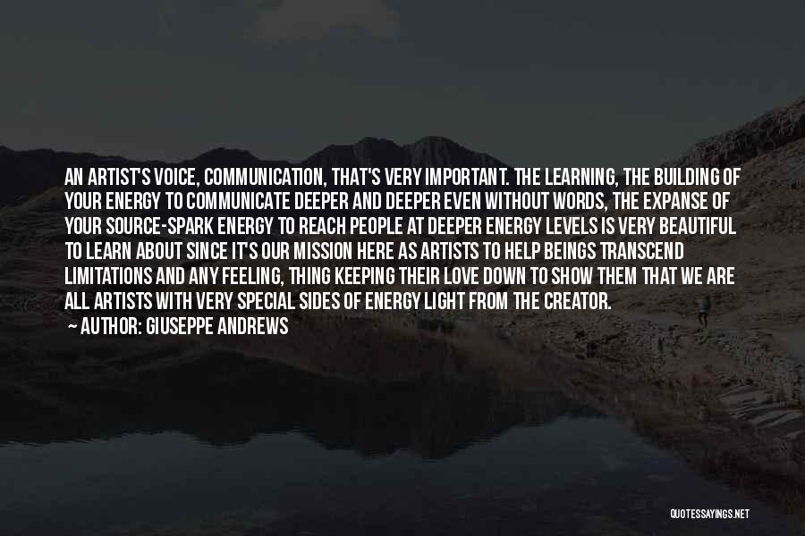 Giuseppe Andrews Quotes: An Artist's Voice, Communication, That's Very Important. The Learning, The Building Of Your Energy To Communicate Deeper And Deeper Even