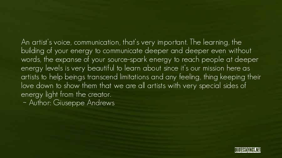 Giuseppe Andrews Quotes: An Artist's Voice, Communication, That's Very Important. The Learning, The Building Of Your Energy To Communicate Deeper And Deeper Even