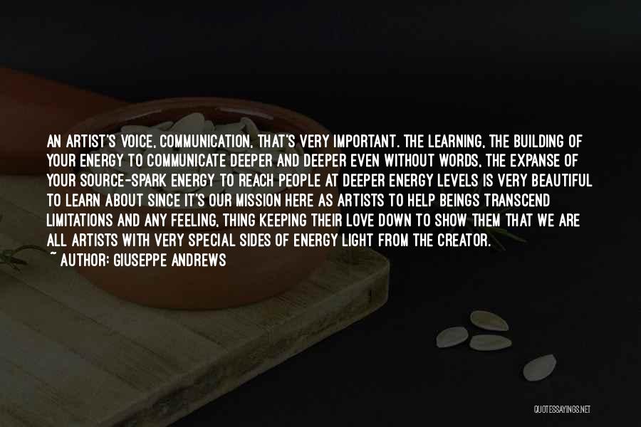 Giuseppe Andrews Quotes: An Artist's Voice, Communication, That's Very Important. The Learning, The Building Of Your Energy To Communicate Deeper And Deeper Even