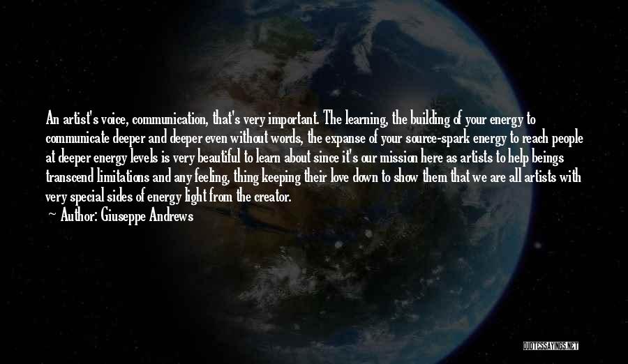 Giuseppe Andrews Quotes: An Artist's Voice, Communication, That's Very Important. The Learning, The Building Of Your Energy To Communicate Deeper And Deeper Even