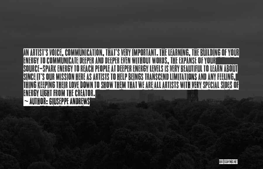 Giuseppe Andrews Quotes: An Artist's Voice, Communication, That's Very Important. The Learning, The Building Of Your Energy To Communicate Deeper And Deeper Even