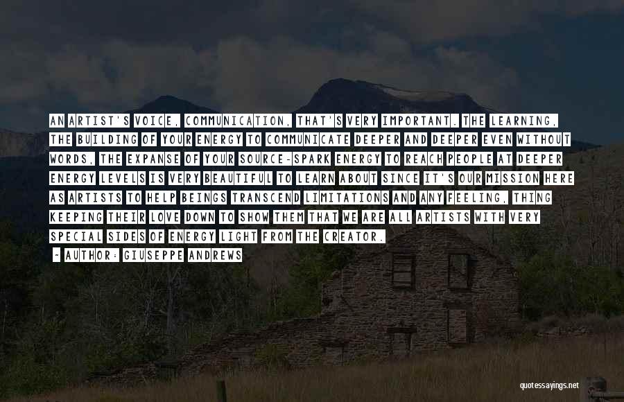 Giuseppe Andrews Quotes: An Artist's Voice, Communication, That's Very Important. The Learning, The Building Of Your Energy To Communicate Deeper And Deeper Even