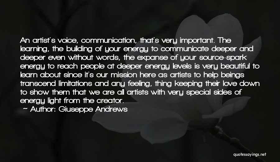 Giuseppe Andrews Quotes: An Artist's Voice, Communication, That's Very Important. The Learning, The Building Of Your Energy To Communicate Deeper And Deeper Even