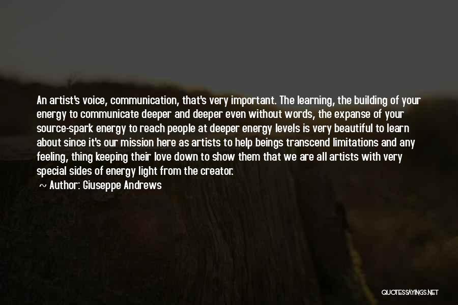 Giuseppe Andrews Quotes: An Artist's Voice, Communication, That's Very Important. The Learning, The Building Of Your Energy To Communicate Deeper And Deeper Even