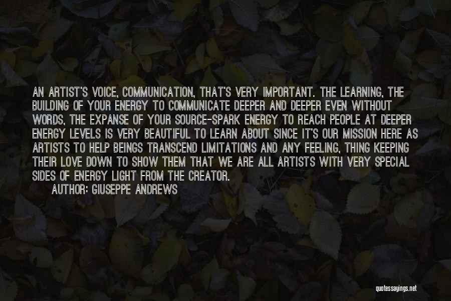 Giuseppe Andrews Quotes: An Artist's Voice, Communication, That's Very Important. The Learning, The Building Of Your Energy To Communicate Deeper And Deeper Even