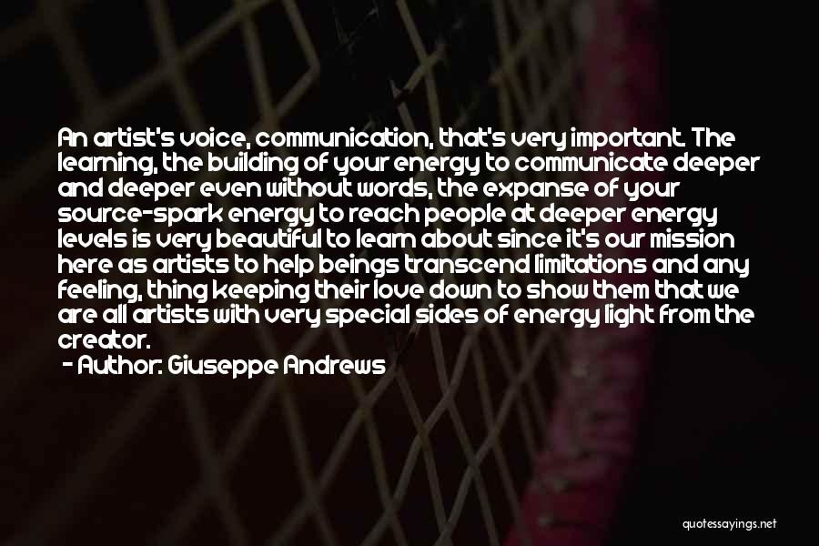 Giuseppe Andrews Quotes: An Artist's Voice, Communication, That's Very Important. The Learning, The Building Of Your Energy To Communicate Deeper And Deeper Even