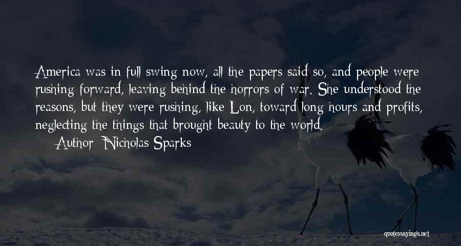 Nicholas Sparks Quotes: America Was In Full Swing Now, All The Papers Said So, And People Were Rushing Forward, Leaving Behind The Horrors