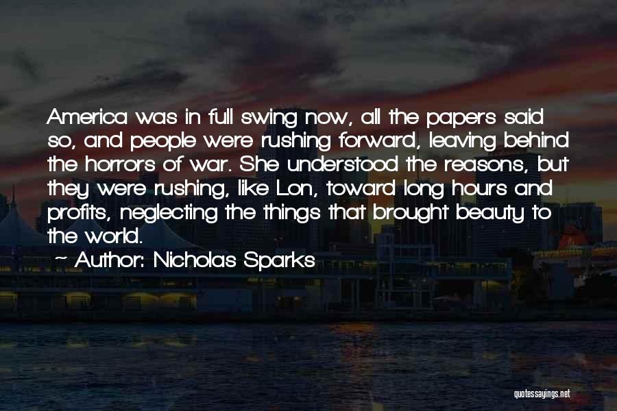 Nicholas Sparks Quotes: America Was In Full Swing Now, All The Papers Said So, And People Were Rushing Forward, Leaving Behind The Horrors