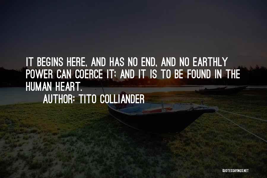 Tito Colliander Quotes: It Begins Here, And Has No End, And No Earthly Power Can Coerce It; And It Is To Be Found