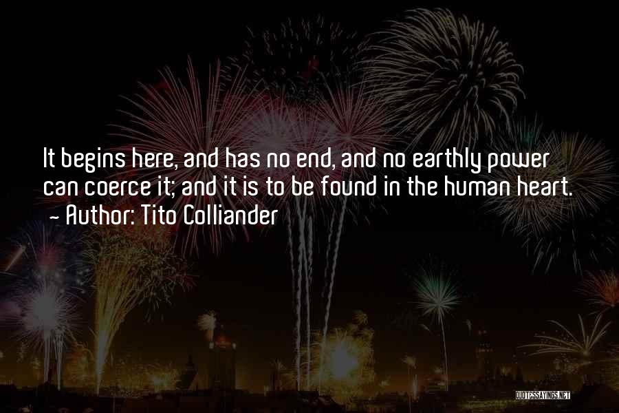 Tito Colliander Quotes: It Begins Here, And Has No End, And No Earthly Power Can Coerce It; And It Is To Be Found