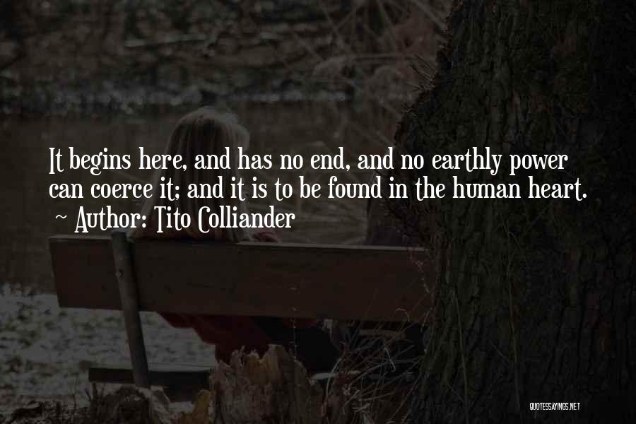 Tito Colliander Quotes: It Begins Here, And Has No End, And No Earthly Power Can Coerce It; And It Is To Be Found