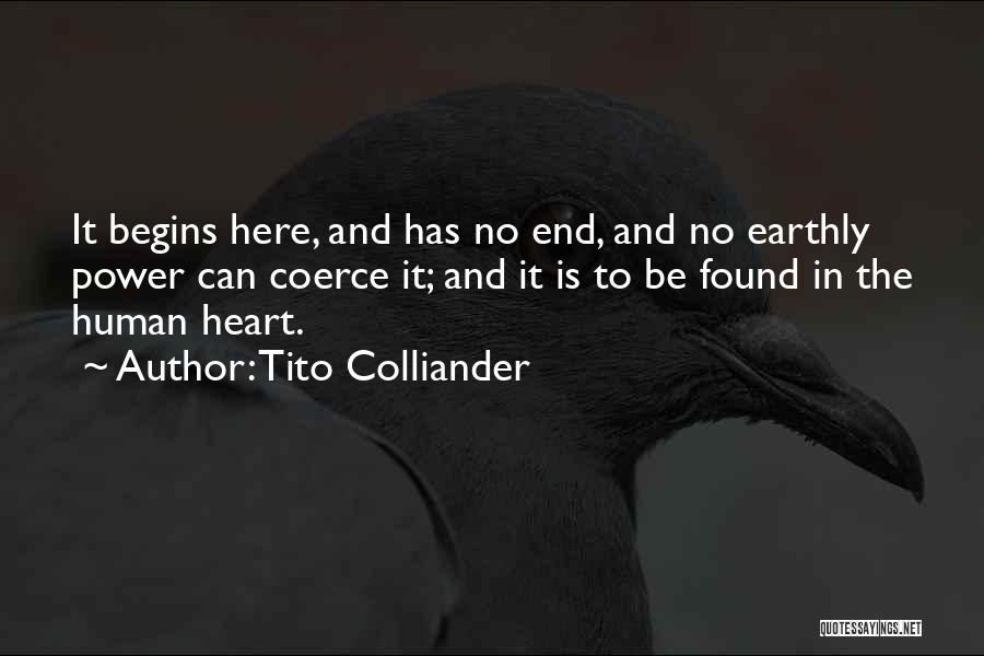 Tito Colliander Quotes: It Begins Here, And Has No End, And No Earthly Power Can Coerce It; And It Is To Be Found