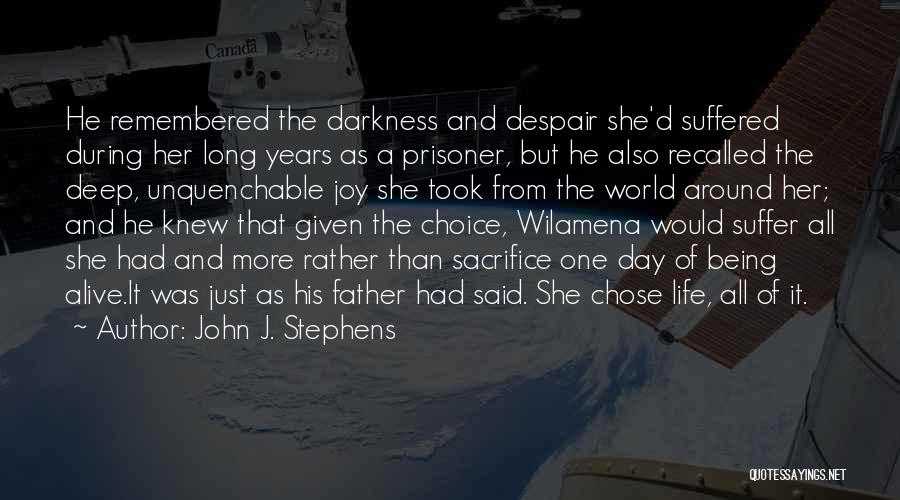 John J. Stephens Quotes: He Remembered The Darkness And Despair She'd Suffered During Her Long Years As A Prisoner, But He Also Recalled The