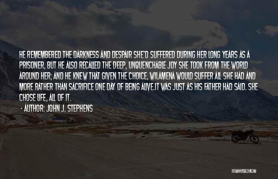 John J. Stephens Quotes: He Remembered The Darkness And Despair She'd Suffered During Her Long Years As A Prisoner, But He Also Recalled The