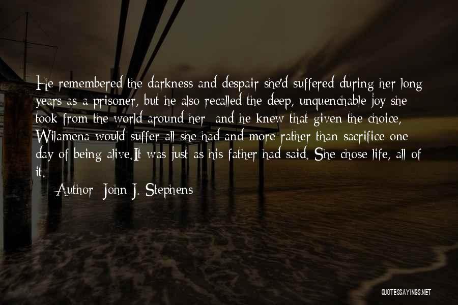 John J. Stephens Quotes: He Remembered The Darkness And Despair She'd Suffered During Her Long Years As A Prisoner, But He Also Recalled The