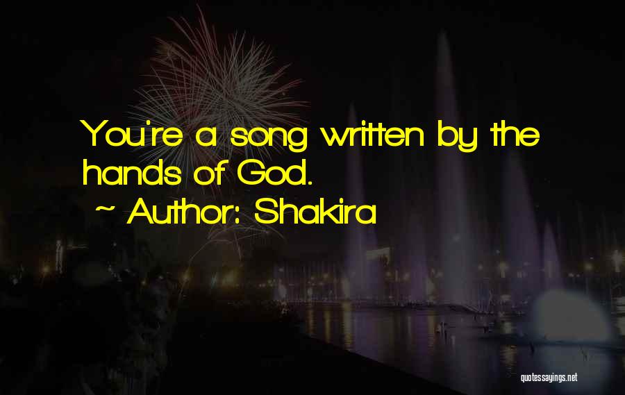 Shakira Quotes: You're A Song Written By The Hands Of God.