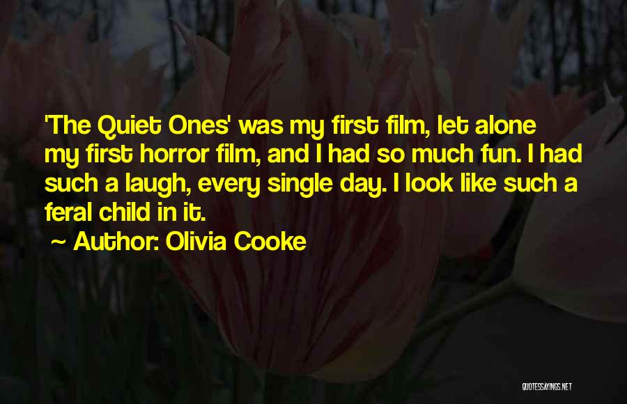 Olivia Cooke Quotes: 'the Quiet Ones' Was My First Film, Let Alone My First Horror Film, And I Had So Much Fun. I