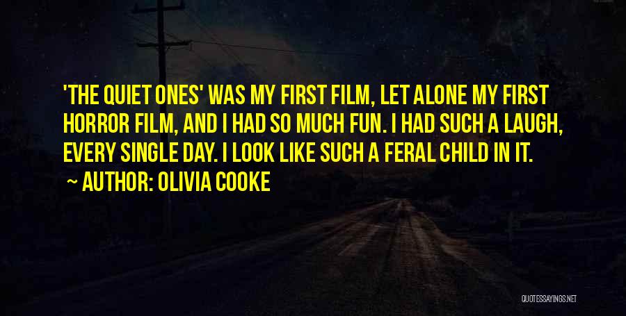 Olivia Cooke Quotes: 'the Quiet Ones' Was My First Film, Let Alone My First Horror Film, And I Had So Much Fun. I