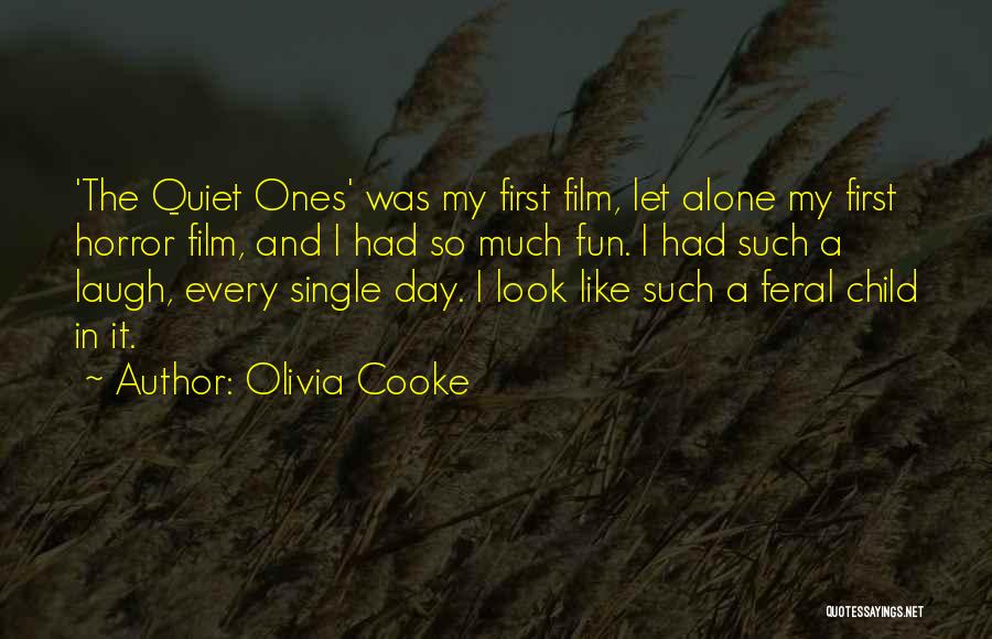 Olivia Cooke Quotes: 'the Quiet Ones' Was My First Film, Let Alone My First Horror Film, And I Had So Much Fun. I