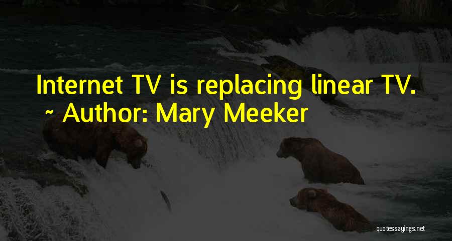 Mary Meeker Quotes: Internet Tv Is Replacing Linear Tv.