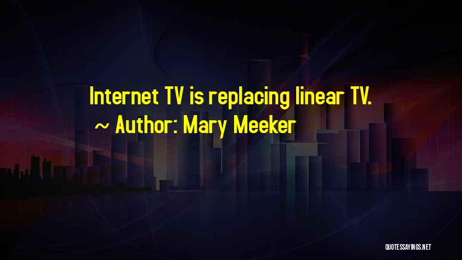 Mary Meeker Quotes: Internet Tv Is Replacing Linear Tv.