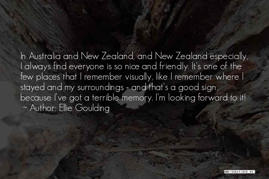 Ellie Goulding Quotes: In Australia And New Zealand, And New Zealand Especially, I Always Find Everyone Is So Nice And Friendly. It's One