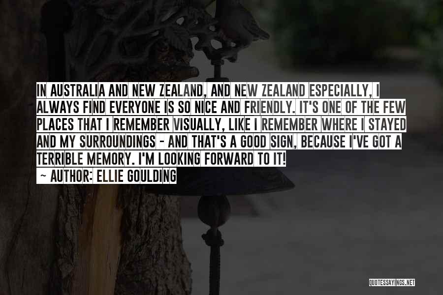 Ellie Goulding Quotes: In Australia And New Zealand, And New Zealand Especially, I Always Find Everyone Is So Nice And Friendly. It's One