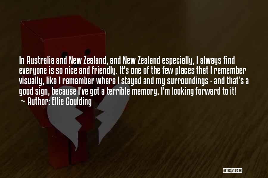 Ellie Goulding Quotes: In Australia And New Zealand, And New Zealand Especially, I Always Find Everyone Is So Nice And Friendly. It's One