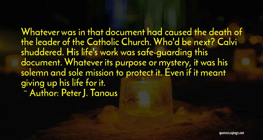 Peter J. Tanous Quotes: Whatever Was In That Document Had Caused The Death Of The Leader Of The Catholic Church. Who'd Be Next? Calvi