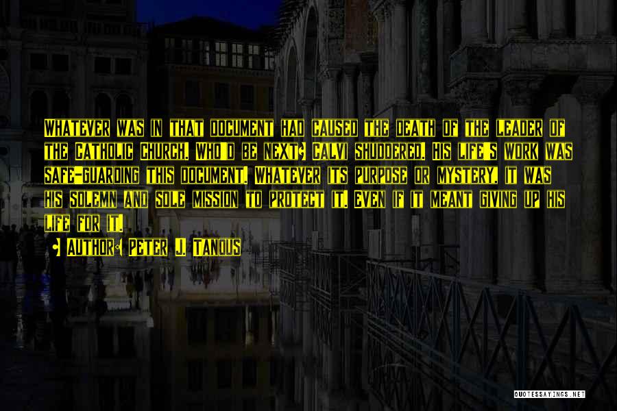 Peter J. Tanous Quotes: Whatever Was In That Document Had Caused The Death Of The Leader Of The Catholic Church. Who'd Be Next? Calvi