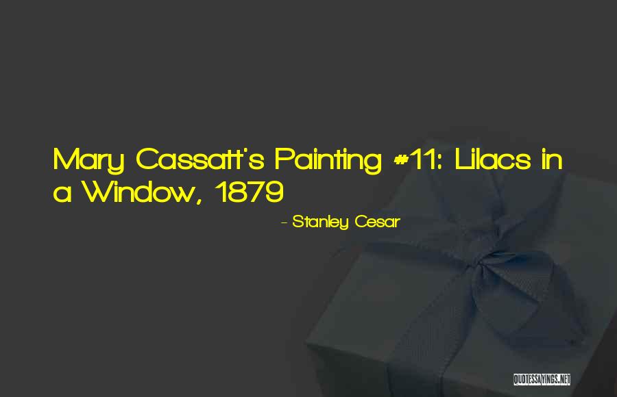 1879 Quotes By Stanley Cesar 1879 Quotes By Stanley Cesar