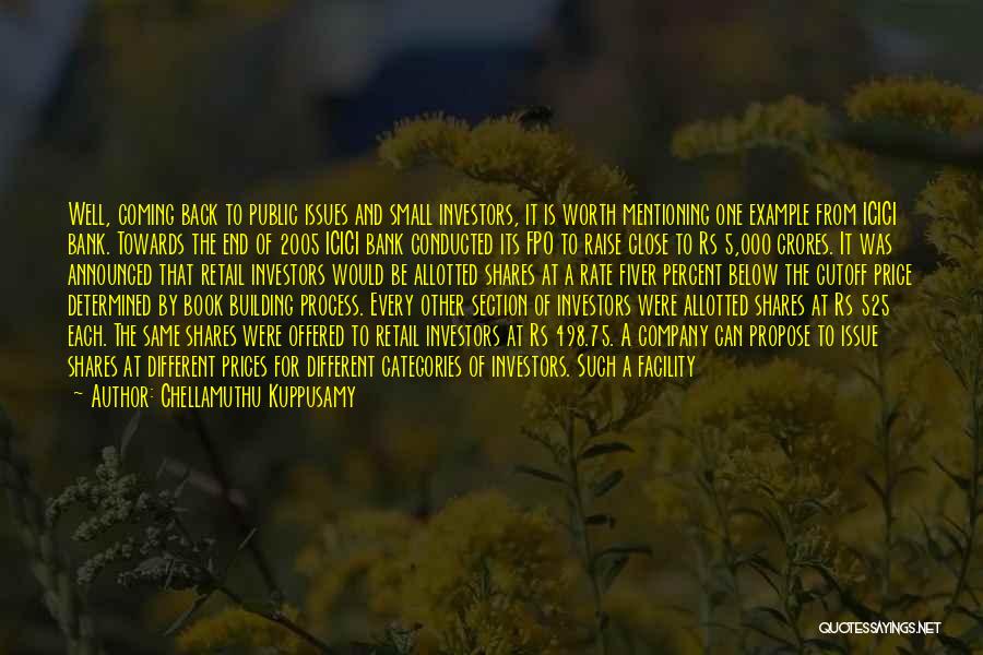 Chellamuthu Kuppusamy Quotes: Well, Coming Back To Public Issues And Small Investors, It Is Worth Mentioning One Example From Icici Bank. Towards The