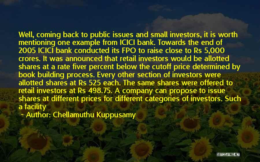 Chellamuthu Kuppusamy Quotes: Well, Coming Back To Public Issues And Small Investors, It Is Worth Mentioning One Example From Icici Bank. Towards The