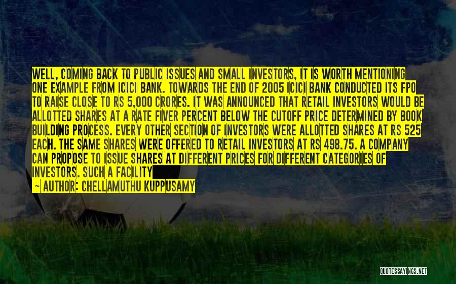 Chellamuthu Kuppusamy Quotes: Well, Coming Back To Public Issues And Small Investors, It Is Worth Mentioning One Example From Icici Bank. Towards The