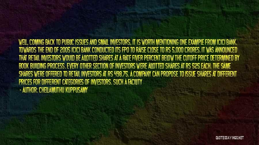 Chellamuthu Kuppusamy Quotes: Well, Coming Back To Public Issues And Small Investors, It Is Worth Mentioning One Example From Icici Bank. Towards The