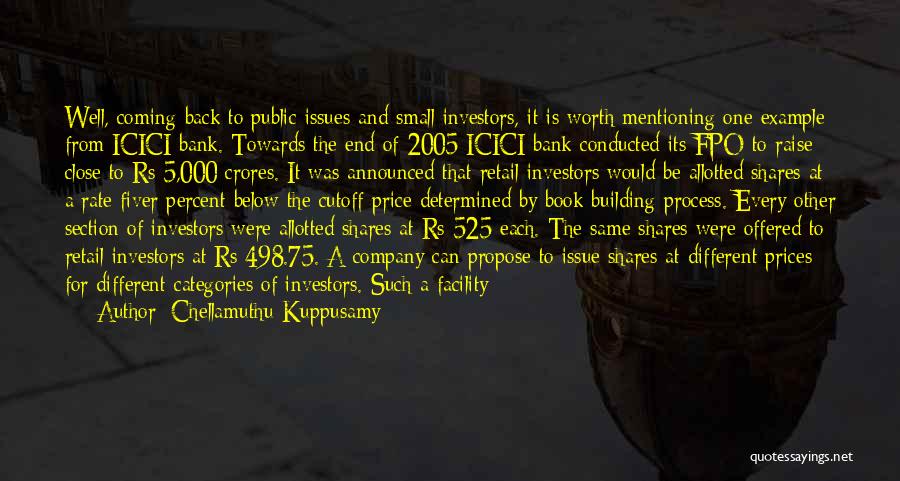 Chellamuthu Kuppusamy Quotes: Well, Coming Back To Public Issues And Small Investors, It Is Worth Mentioning One Example From Icici Bank. Towards The