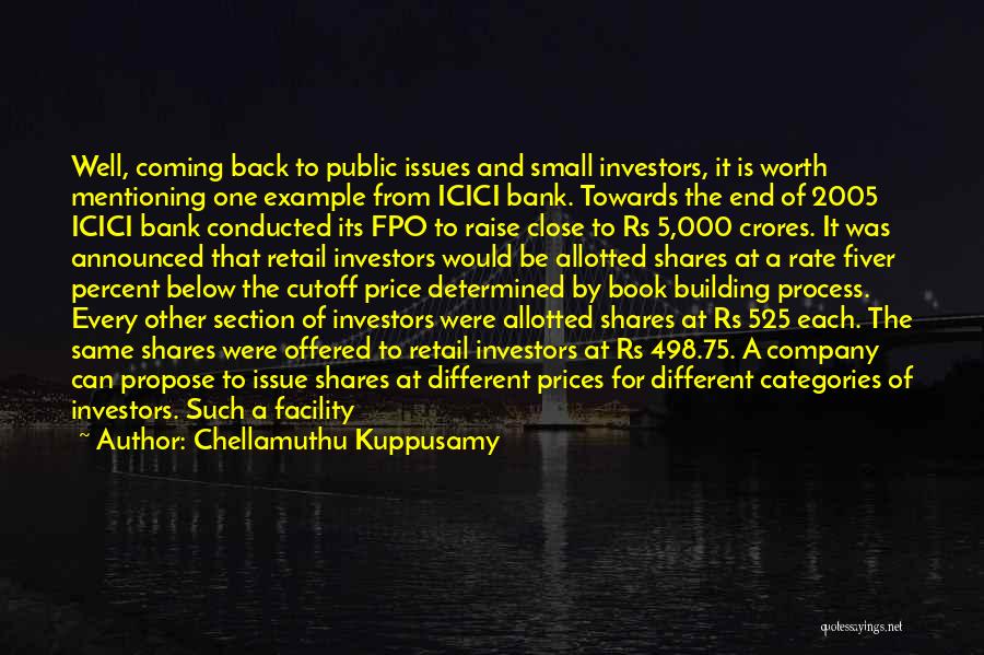 Chellamuthu Kuppusamy Quotes: Well, Coming Back To Public Issues And Small Investors, It Is Worth Mentioning One Example From Icici Bank. Towards The