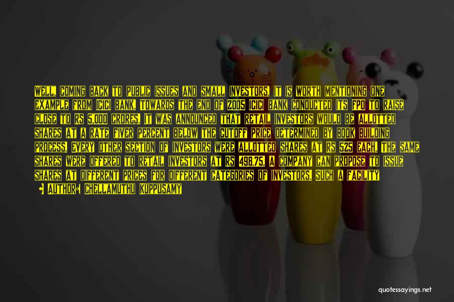 Chellamuthu Kuppusamy Quotes: Well, Coming Back To Public Issues And Small Investors, It Is Worth Mentioning One Example From Icici Bank. Towards The