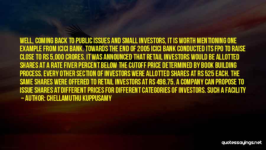 Chellamuthu Kuppusamy Quotes: Well, Coming Back To Public Issues And Small Investors, It Is Worth Mentioning One Example From Icici Bank. Towards The