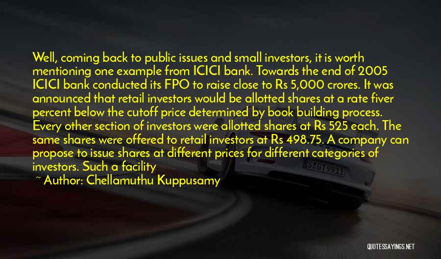 Chellamuthu Kuppusamy Quotes: Well, Coming Back To Public Issues And Small Investors, It Is Worth Mentioning One Example From Icici Bank. Towards The