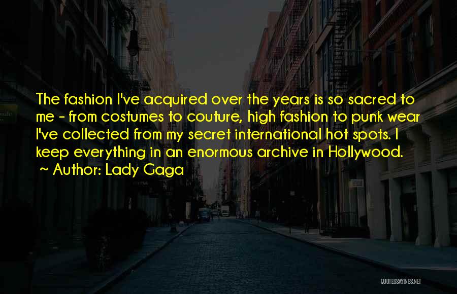 Lady Gaga Quotes: The Fashion I've Acquired Over The Years Is So Sacred To Me - From Costumes To Couture, High Fashion To