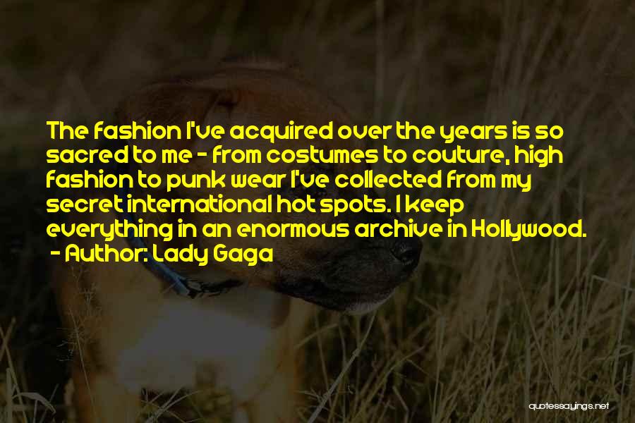 Lady Gaga Quotes: The Fashion I've Acquired Over The Years Is So Sacred To Me - From Costumes To Couture, High Fashion To