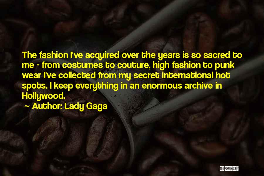 Lady Gaga Quotes: The Fashion I've Acquired Over The Years Is So Sacred To Me - From Costumes To Couture, High Fashion To