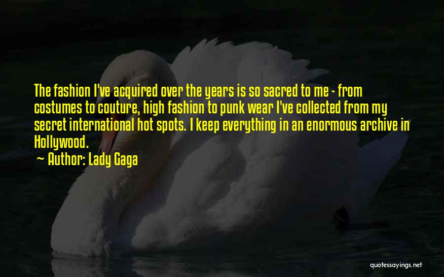 Lady Gaga Quotes: The Fashion I've Acquired Over The Years Is So Sacred To Me - From Costumes To Couture, High Fashion To