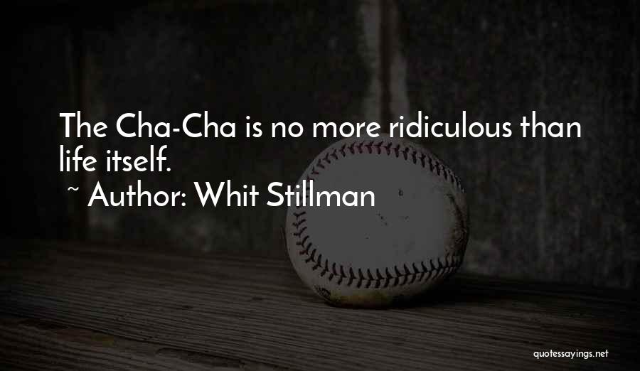 Whit Stillman Quotes: The Cha-cha Is No More Ridiculous Than Life Itself.