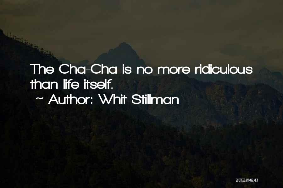 Whit Stillman Quotes: The Cha-cha Is No More Ridiculous Than Life Itself.
