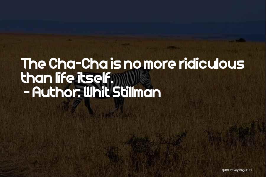 Whit Stillman Quotes: The Cha-cha Is No More Ridiculous Than Life Itself.